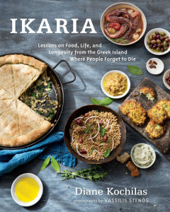 Ikaria: Lessons on Food, Life, and Longevity from the Greek Island Where People Forget to Die